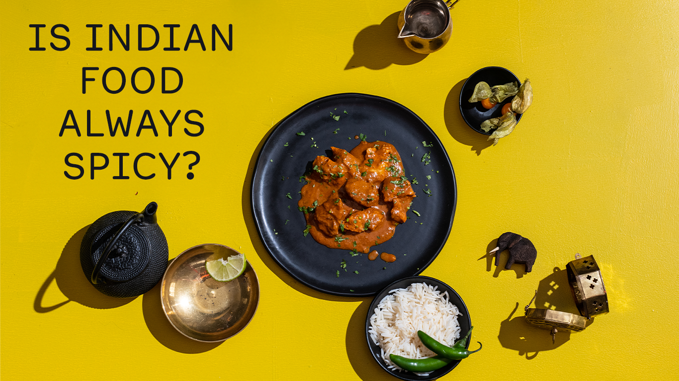 Is Indian Food Always Spicy?