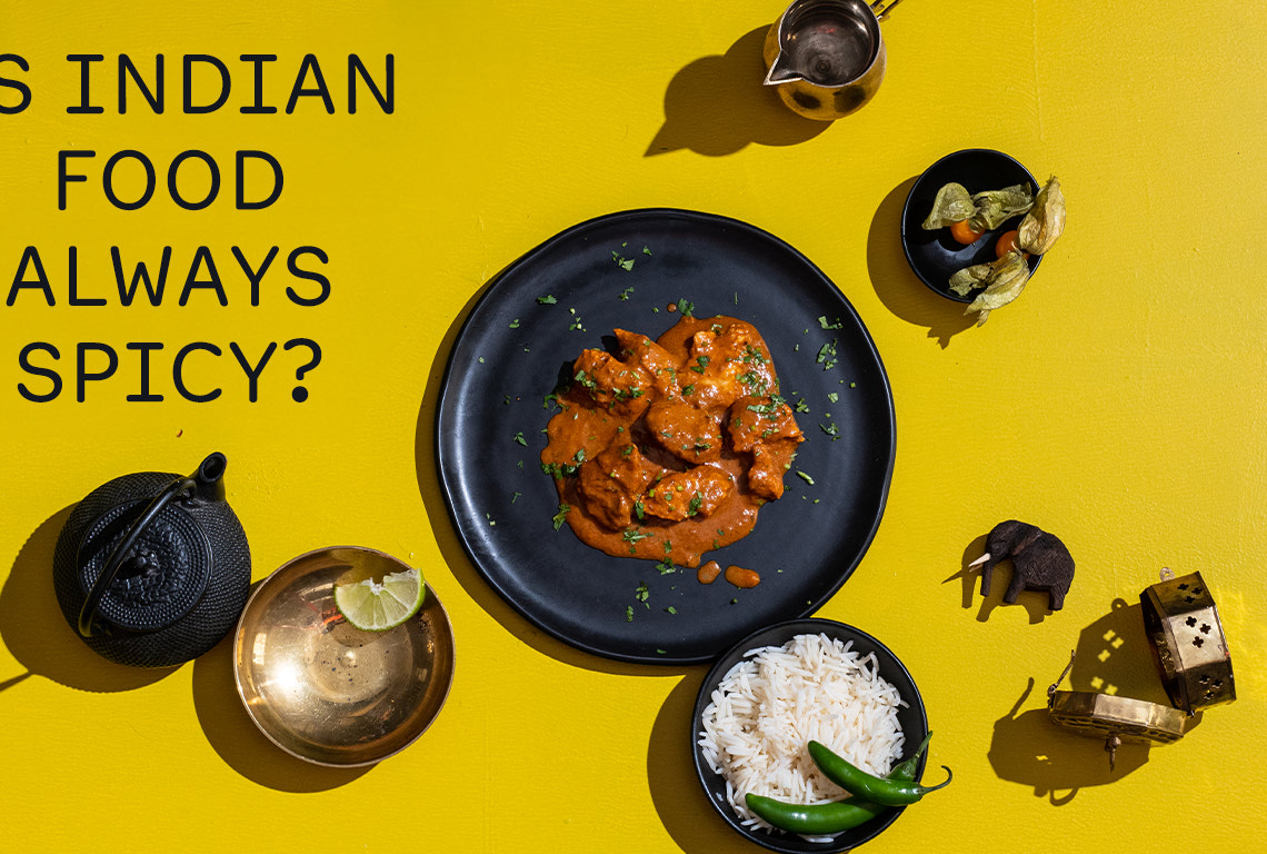 Is Indian Food Always Spicy?