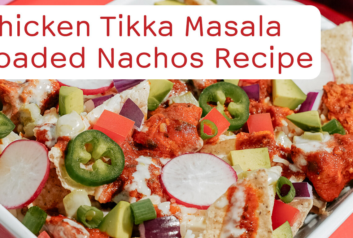 Chef Bombay Chicken Tikka Masala Loaded Nachos Recipe