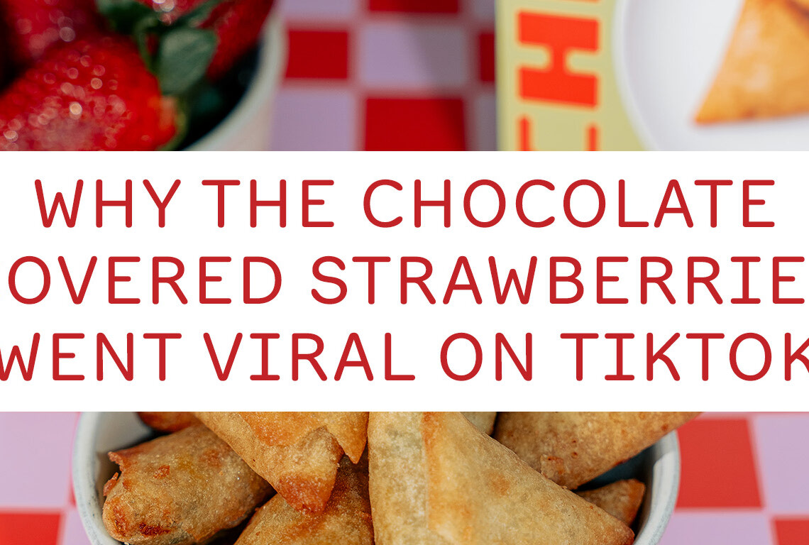 Why the Chocolate Covered Strawberries Went Viral on TikTok